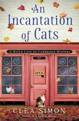 An Incantation of Cats: A Witch Cats of Cambridge Mystery by Clea Simon