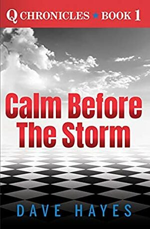 Calm before the Storm (Q Chronicles Book 1) by Dave Hayes, Denise Hayes