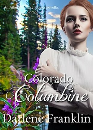 Colorado Columbine(American State Flower Book 23) by Darlene Franklin