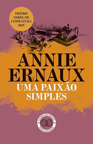 Uma Paixão Simples by Annie Ernaux