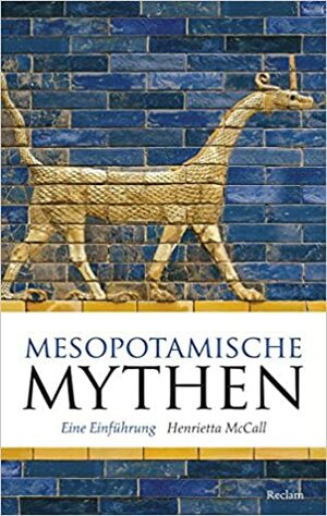 Mesopotamische Mythen by Henrietta McCall