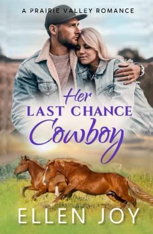 Her Last Chance Cowboy: A Sweet Western Romance by Ellen Joy, Ellen Joy