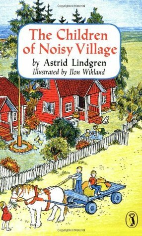 The Children of Noisy Village by Ilon Wikland, Astrid Lindgren, Florence Lamborn