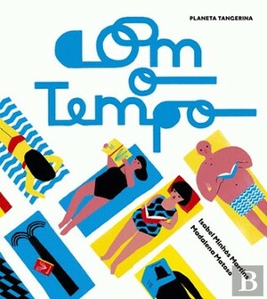 Com o Tempo by Madalena Matoso, Isabel Minhós Martins