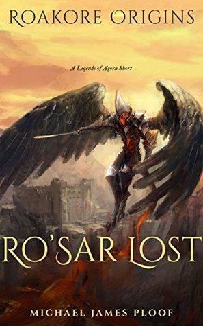 Ro'Sar Lost: A Legends of Agora Short Story by Michael James Ploof, Holly M Kothe