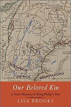 Our Beloved Kin: A New History of King Philip's War by Lisa Brooks