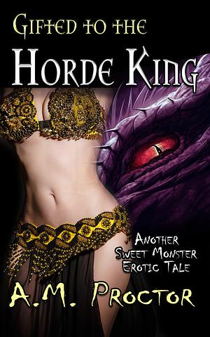 Gifted to the Horde King by A.M. Proctor