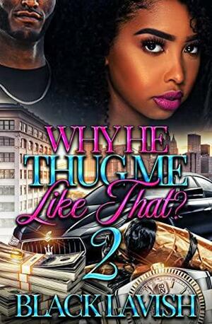 Why He Thug Me Like That? 2 by Black Lavish