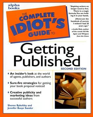 The Complete Idiot's Guide to Getting Published by Sheree Bykofsky, Jennifer Basye Sander