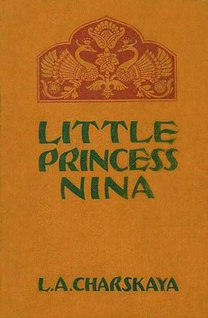 Little Princess Nina: The Story of a Russian Girl by Lidia Charskaya, Hana Mus̆ková, Boris Artzybasheff