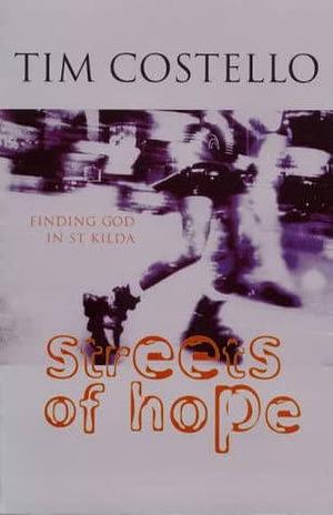 Streets of Hope: Finding God in St Kilda by Tim Costello