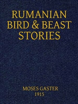 Rumanian Bird and Beast Stories by Moses Gaster