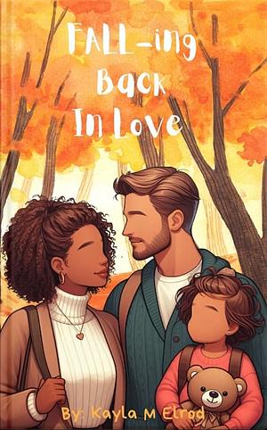 Fall-ing Back In Love by Kayla M Elrod