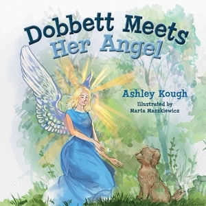 Dobbett Meets Her Angel, Volume 1 by Ashley Kough