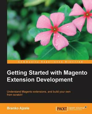 Getting Started with Magento Module Development by Branko Ajzele