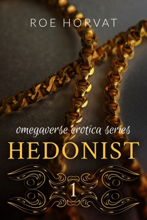 Hedonist: Book 1 by Roe Horvat