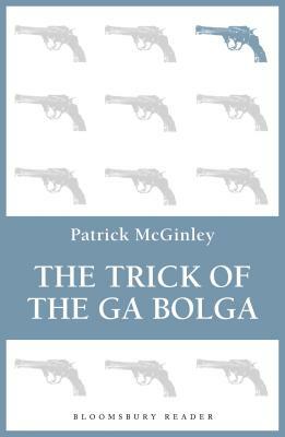 The Trick of the Ga Bolga by Patrick McGinley