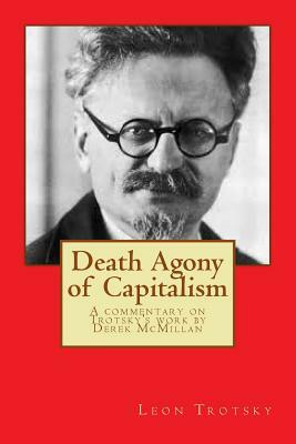 Death Agony of Capitalism: A commentary on Trotsky's work by Derek McMillan by Leon Trotsky, Derek McMillan