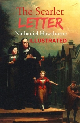 The Scarlet Letter ILLUSTRATED by Nathaniel Hawthorne