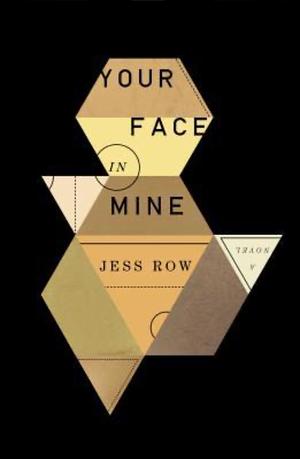 Your Face in Mine by Jess Row