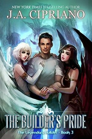 The Builder's Pride by J.A. Cipriano