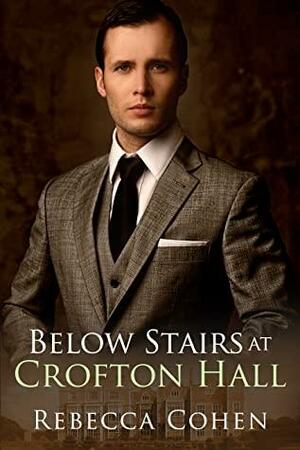 Below Stairs at Crofton Hall by Rebecca Cohen
