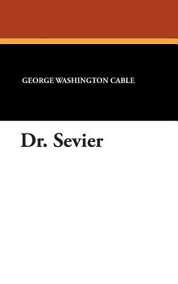 Dr. Sevier by George Washington Cable