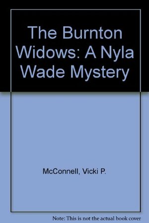 The Burnton Widows: A Nyla Wade Mystery by Vicki P. McConnell