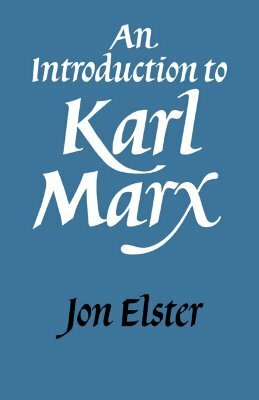 An Introduction to Karl Marx by Jon Elster