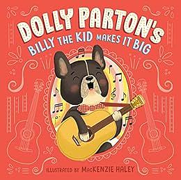Dolly Parton's Billy the Kid Makes It Big by Dolly Parton, Erica S. Perl
