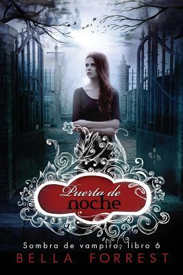 Sombra de vampiro 6: Puerta de noche by Bella Forrest