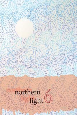 Northern Light, Volume 6: New Writing 2014-15 by Tara Thomson, Elsa Bouet