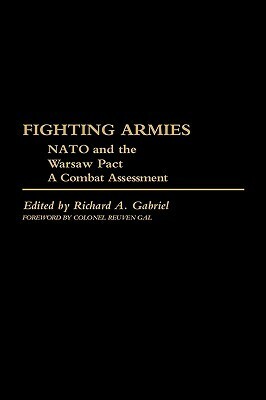 Fighting Armies: NATO and the Warsaw Pact: A Combat Assessment by Richard A. Gabriel