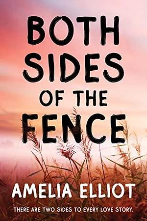 Both Sides of the Fence by Amelia Elliot