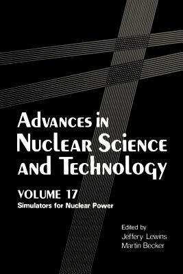 Advances in Nuclear Science and Technology: Simulators for Nuclear Power by Martin Becker, Jeffrey Lewins