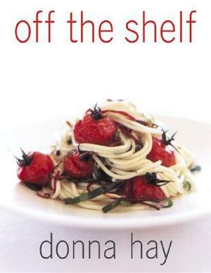 Off The Shelf: Cooking From the Pantry by Donna Hay, Con Poulos