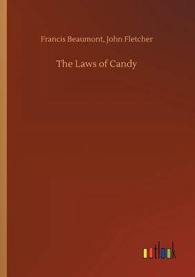 The Laws of Candy by Francis Fletcher John Beaumont