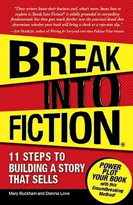 Break Into Fiction: 11 Steps to Building a Story That Sells by Dianna Love Snell, Mary Buckham