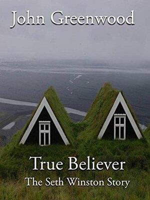 True Believer by John Greenwood