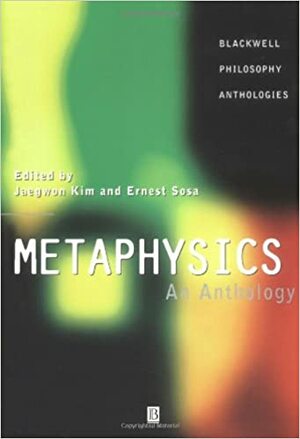 Metaphysics: An Anthology by Jaegwon Kim