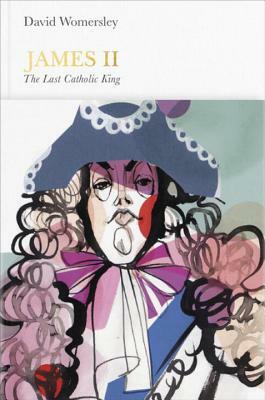 James II: The Last Catholic King by David Womersley