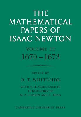 The Mathematical Papers of Isaac Newton: Volume 3 by Isaac Newton