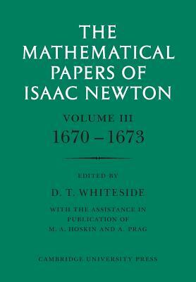 The Mathematical Papers of Isaac Newton: Volume 3 by Isaac Newton