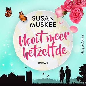 Nooit meer hetzelfde by Susan Muskee