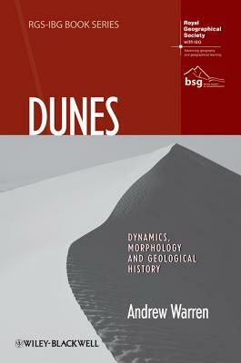 Dunes: Dynamics, Morphology, History by Andrew Warren