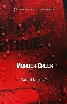 Murder Creek by David Dugas Jr