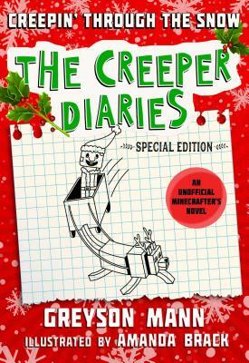 Creepin' Through the Snow: The Creeper Diaries, an Unofficial Minecrafter's Novel, Special Edition by Greyson Mann