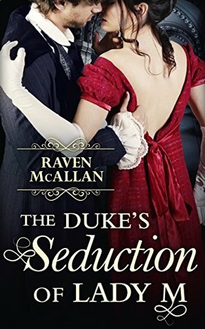 The Duke's Seduction of Lady M by Raven McAllan