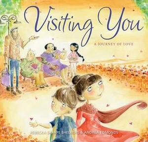 Visiting You by Rebecka Sharpe Shelberg, Andrea Edmonds