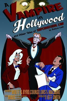 A Vampire in Hollywood: And Other Tales of Supernatural Law by Batton Lash, Jeff Smith